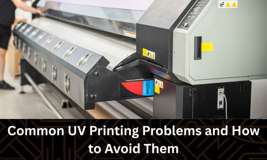 Common UV Printing Problems and How to Avoid Them