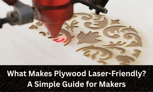 What Makes Plywood Laser-Friendly? A Simple Guide for Makers
